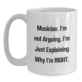 Funny Musician Gifts from Friends - White Coffee Mug for Graduation with 'Musician. I'm Not Arguing. I'm Just Explaining Why I'm Right.' - Main